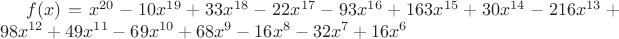 $f(x)=x^{20}-10 x^{19}+33 x^{18}-22 x^{17}-93 x^{16}+163 x^{15}+30 x^{14}-216 x^{13}+98 x^{12}+49 x^{11}-69 x^{10}+68 x^9-16 x^8-32 x^7+16 x^6$