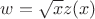 $w = \sqrt x z(x)$