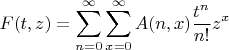 $$F(t,z) = \sum_{n=0}^{\infty} \sum_{x=0}^{\infty} A(n,x) \frac{t^n}{n!} z^x$$