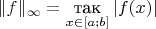 $\|f\|_{\infty}=\mathop{\text{так}}\limits_{x\in[a;b]}|f(x)|$