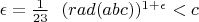 $\epsilon = \frac1{23} \ \ (rad(abc))^{1+\epsilon}<c$