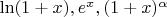 $\ln(1+x), e^x, (1+x)^\alpha$