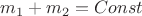 $m_1+m_2=Const$