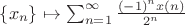 $\{x_n\} \mapsto \sum_{n=1}^{\infty} \frac{(-1)^n x(n)}{2^n}$