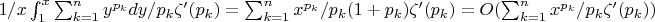 $1/x\int_1^x {\sum_{k=1}^n {y^{p_k}dy/p_k\zeta'(p_k)}}=\sum_{k=1}^n {x^{p_k}/p_k(1+p_k) \zeta'(p_k)}=O(\sum_{k=1}^n {x^{p_k}/p_k\zeta'(p_k))}$