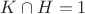 $K\cap{H}={1}$