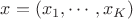 $x=(x_{1},\cdots ,x_{K})$