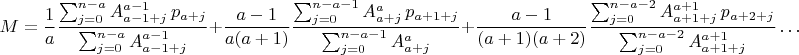 $$M=\frac{1}{a}\frac{\sum_{j=0}^{n-a}A_{a-1+j}^{a-1}\,p_{a+j}}{\sum_{j=0}^{n-a}A_{a-1+j}^{a-1}}+\frac{a-1}{a(a+1)}\frac{\sum_{j=0}^{n-a-1}A_{a+j}^{a}\,p_{a+1+j}}{\sum_{j=0}^{n-a-1}A_{a+j}^{a}}+
\frac{a-1}{(a+1)(a+2)}
\frac{\sum_{j=0}^{n-a-2}A_{a+1+j}^{a+1}\,p_{a+2+j}}{\sum_{j=0}^{n-a-2}A_{a+1+j}^{a+1}}\ldots$$