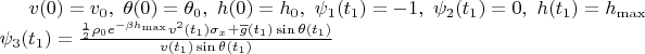 $v(0)=v_0,\ \theta(0)=\theta_0,\ h(0)=h_0,\ \psi_1(t_1)=-1,\ \psi_2(t_1)=0,\ h(t_1)=h_{\max}\\ 
\psi_3(t_1)=\frac{\frac12\rho_0 e^{-\beta h_{\max}}v^2(t_1)\sigma_x+\overline{g}(t_1)\sin\theta(t_1)}{v(t_1)\sin\theta(t_1)}$