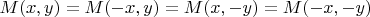 $M(x,y)=M(-x,y)=M(x,-y)=M(-x,-y)$