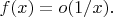 $f(x)=o(1/x).$