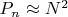 $P_n \approx N^2$