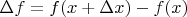 $\Delta f = f(x + \Delta x)-f(x)$