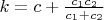$k = c + \frac {c_1 c_2}{c_1 + c_2}$