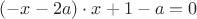 $(-x-2a)\cdot x+1-a=0$
