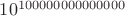 $10^{100 000 000 000 000}$