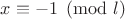 $x\equiv -1\pmod{l}$