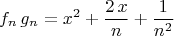 $$ f_n \, g_n = x^2 + \frac{2 \, x}{n} + \frac{1}{n^2} $$