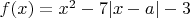 $f(x)=x^2 - 7|x-a|-3х$