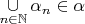 \mathop{\cup}\limits_{n \in \mathbb N} \alpha_n \in \alpha