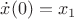 $\dot{x}(0) = x_1$