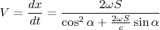 $\displaystyle V=\frac{dx}{dt}=\frac{2\omega S}{\cos^2\alpha+\frac{2\omega S}{c}\sin\alpha}$