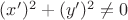 $(x')^2 + (y')^2 \neq 0$