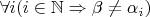$\forall i(i\in\mathbb N\Rightarrow\beta\neq\alpha_i)$