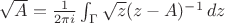 $\sqrt{A}=\frac{1}{2\pi i} \int_\Gamma \sqrt{z}(z-A)^{-1}\,dz$