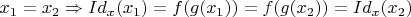 $x_1 = x_2 \Rightarrow Id_x(x_1) = f(g(x_1)) = f(g(x_2)) = Id_x(x_2)$
