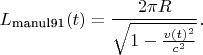 $$L_{\text{manul91}}(t) = \frac{2 \pi R }{ \sqrt{ 1 - \frac{v(t)^2}{c^2}}}.$$