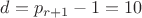 $d=p_{r+1}-1=10$