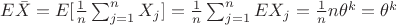 $E\bar{X}=E[\frac{1}{n}\sum_{j=1}^{n}X_{j}]=\frac{1}{n}\sum_{j=1}^{n}EX_{j}=\frac{1}{n}n\theta^{k}=\theta^{k}$