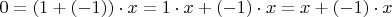 $0=(1+(-1))\cdot x=1\cdot x+(-1)\cdot x= x+(-1)\cdot x $