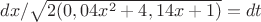 $dx/\sqrt{2(0,04x^2 + 4,14x + 1)} = dt$