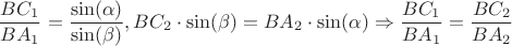 $$\frac{BC_1}{BA_1}= \frac{\sin(\alpha)}{\sin(\beta)} , BC_2\cdot \sin(\beta)= BA_2 \cdot \sin(\alpha) \Rightarrow \frac{BC_1}{BA_1}=\frac{BC_2}{BA_2}$$