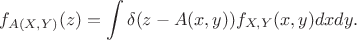 $$f_{ A(X,Y)}(z)=\int \delta(z-A(x,y)) f_{X,Y}(x, y) dx dy.$$