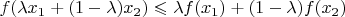 $f(\lambda x_1+(1-\lambda)x_2)\leqslant \lambda f(x_1)+(1-\lambda)f(x_2)$
