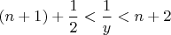 $(n+1)+\dfrac{1}{2}<\dfrac{1}{y}<n+2$