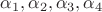 $\alpha_1, \alpha_2, \alpha_3, \alpha_4$