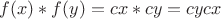$f(x)\ast f(y)=cx\ast cy =cycx$
