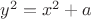 $y^2=x^2+a$