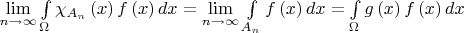 $\mathop {\lim }\limits_{n \to \infty } \int\limits_\Omega  {{\chi _{{A_n}}}\left( x \right)f\left( x \right)dx}  = \mathop {\lim }\limits_{n \to \infty } \int\limits_{{A_n}} {f\left( x \right)dx}  = \int\limits_\Omega  {g\left( x \right)f\left( x \right)dx} $