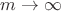 $m\rightarrow \infty$