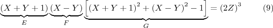 $$\underbrace{\left ( X+Y+1 \right )}_{E}\underbrace{\left ( X-Y \right )}_{F}\underbrace{\left [ \left ( X+Y+1 \right )^2+\left ( X-Y \right )^2-1 \right ]}_{G}=\left ( 2Z \right )^3 \eqno(9)$$