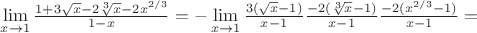 $\lim\limits_{x\to 1}\frac{1+3\sqrt{x}-2\sqrt[3]{x}-2x^{2/3}}{1-x}=-\lim\limits_{x\to 1}\frac{3(\sqrt{x}-1)}{x-1}\frac{-2(\sqrt[3]{x}-1)}{x-1}\frac{-2(x^{2/3}-1)}{x-1}=$