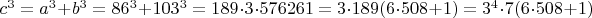 $c^3=a^3+b^3=86^3+103^3=189\cdot3\cdot576261=3\cdot189(6\cdot508+1)=3^4\cdot7(6\cdot508+1)$