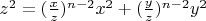 $z^2=(\frac{x}{z})^{n-2} x^2+(\frac{y}{z})^{n-2} y^2$