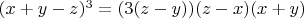 $(x+y-z)^3=(3(z-y))(z-x)(x+y)$