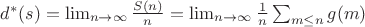 $d^*(s)=\lim_{n \to \infty} {\frac {S(n)}{n}}=\lim_{n \to \infty} {\frac{1}{n}\sum_{m \leq n}{g(m)}$